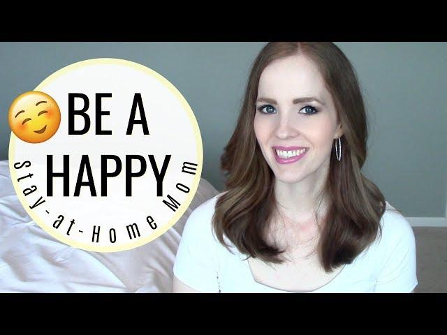 HOW TO BE A HAPPY STAY-AT-HOME MOM! | Avoid Mom Burnout, Get Motivated & Be a Better Mom!