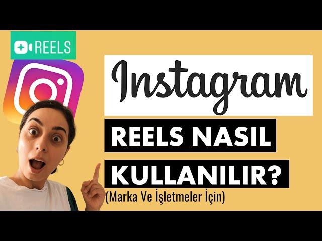 Instagram Reels Nedir? Nasıl Kullanmalı? (Marka ve İşletmeler İçin)