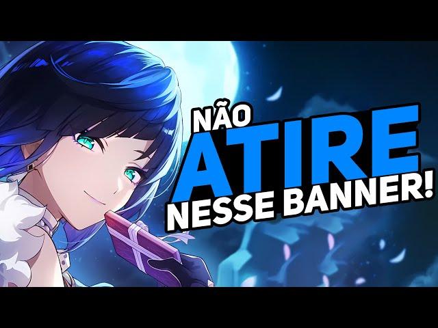 NÃO Atire No BANNER Da 4.8 ANTES De Ver Esse VIDEO! Yelan, Navia, Emilie Ou Natlan? GENSHIN IMPACT