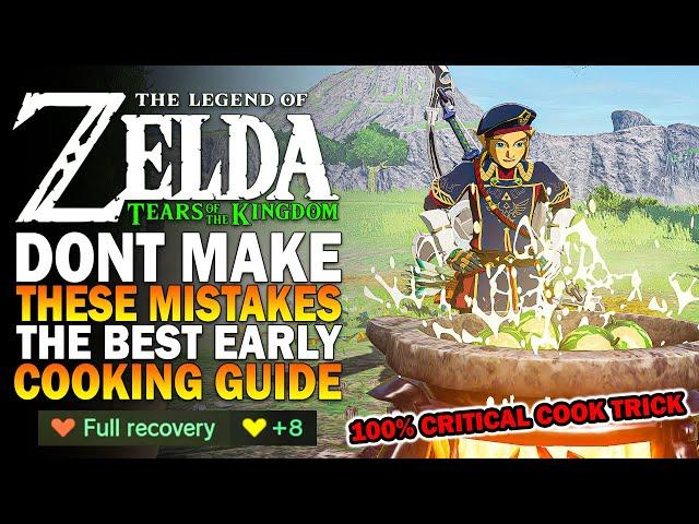 The Best Early Game Cooking Guide For Zelda Tears Of The Kingdom! 100% Critical Cook TOTK