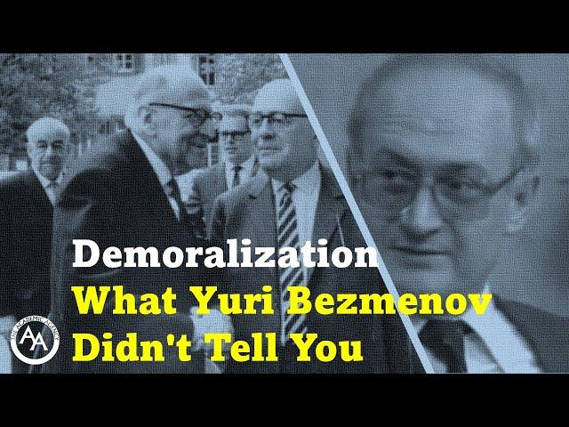 Demoralization: What Yuri Bezmenov Didn't Tell You