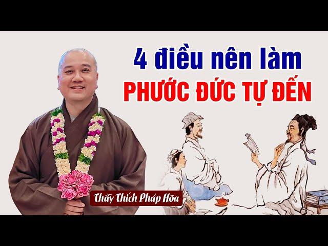 4 điều nên làm PHƯỚC ĐỨC TỰ ĐẾN - Thầy Thích Pháp Hòa