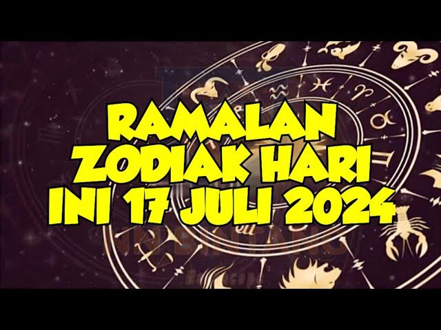 RAMALAN ZODIAK HARI INI 17 JULI 2024