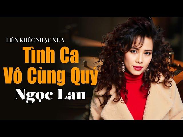 Nhạc Tình Ca Vô Cùng Quý - DANH CA NGỌC LAN HÁT HAY - LK Bài Không Tên Cuối Cùng, Mùa Thu Lá Bay