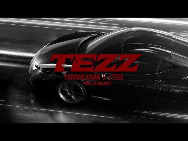 Tezz - Farhan Khan X J Trix (Prod.by Mr. Doss)