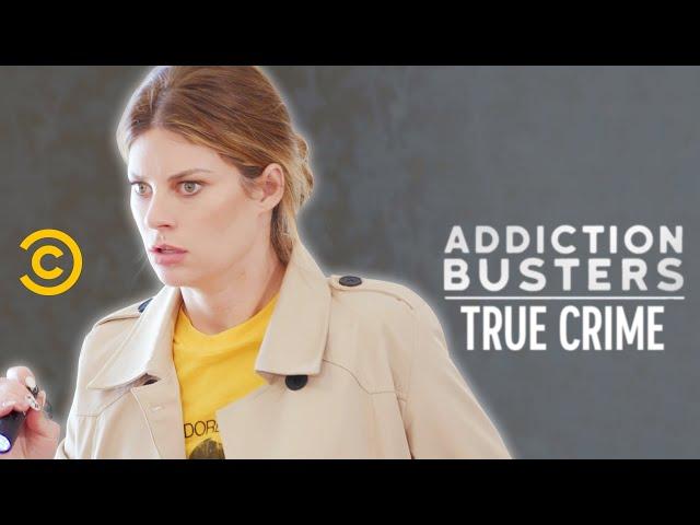 Girl Who's Addicted to True Crime (ft. Hannah Stocking) - Addiction Busters