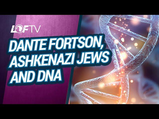 Dante Fortson, Ashkenazi Jews, and DNA