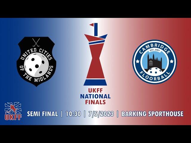 UCM VS CAMBRIDGE| SEMI FINAL 2 | UKFF FLOORBALL NATIONAL FINALS 2023 |  REPLAY