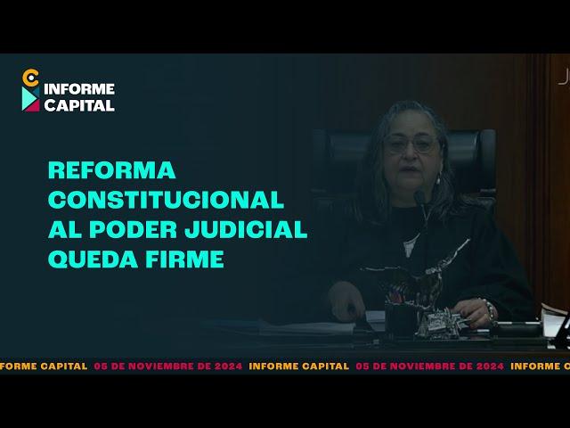 SCJN desestimó acciones de inconstitucionalidad a reforma sobre PJ | Informe Capital | 5 noviembre