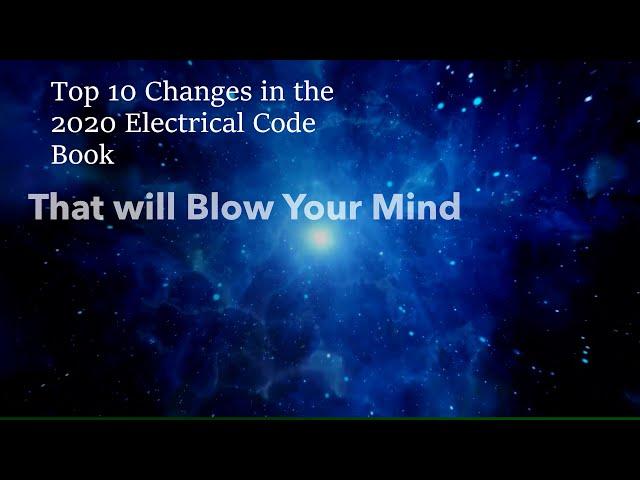 The TOP 10 Changes to the 2020 Electrical Code That Will BLOW YOUR MIND! Volume 1