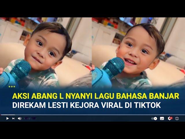 Malam Ini !! Aksi Abang L Nyanyi Lagu Bahasa Banjar Direkam Bunda Lesti Kejora Viral Di Tiktok