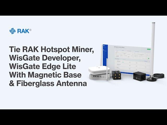 Tie RAK Hotspot Miner, WisGate Developer, WisGate Edge Lite with Magnetic Base & Fiberglass Antenna