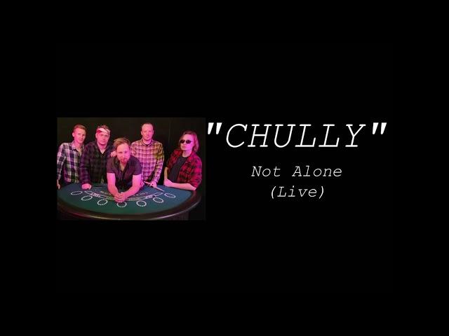 Chully - Not Alone (Live)