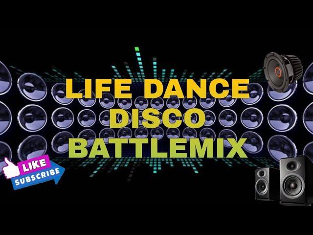 LIFE DANCE DISCO BATTLE MIX | BMM