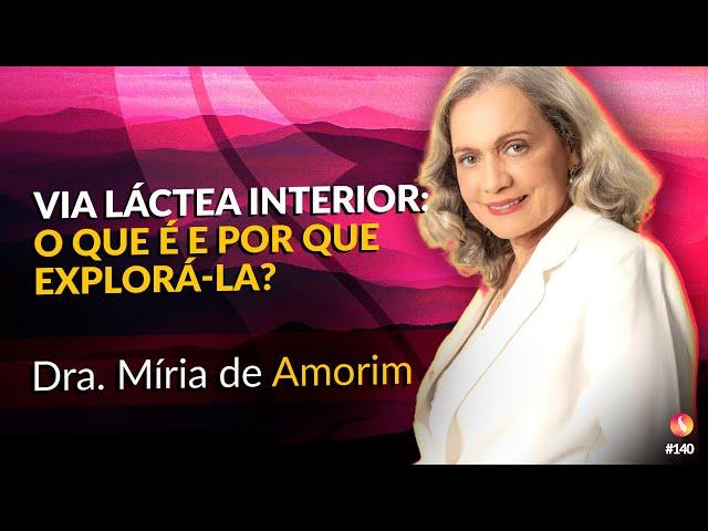 Via Láctea Interior: Exploração Espiritual | Dra. Míria de Amorim | Médium Talks #140