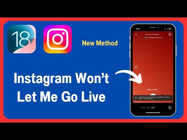 Instagram Live: At this time your account is not eligible to use this feature. try again later iOS18