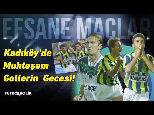 Fenerbahçe - Kocaelispor 1994 - 95 Sezonu | Kadıköy'de Muhteşem Gollerin Gecesi!