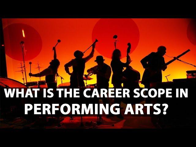 What is the Career Scope in Performing Arts?