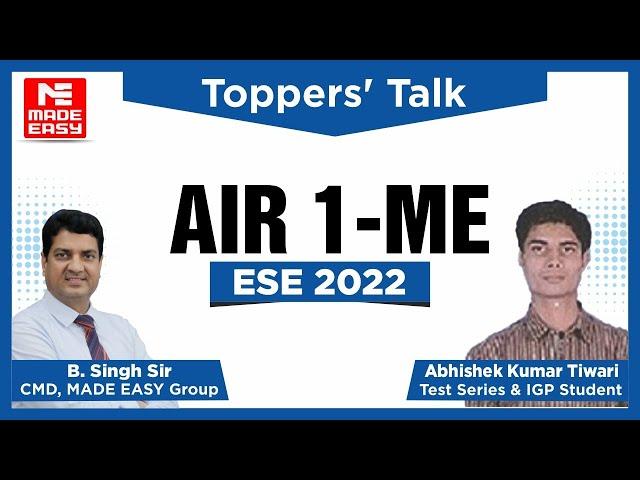 ESE/IES 2022 | Toppers' Talk | ME | Abhishek Kumar Tiwari | AIR-1 | With B. Singh Sir | MADE EASY