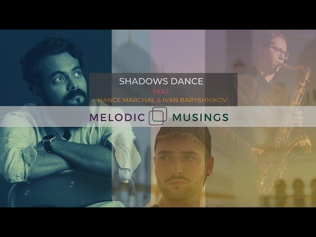 Melodic Musings | Shadows Dance | ft. Hance & Ivan | Part 3 | Cinematic Symphony