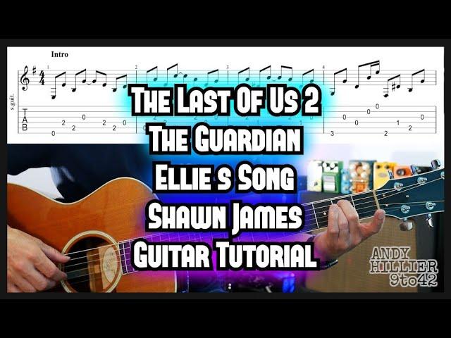The Last of Us 2 The Guardian (Ellie's Song) Guitar Lesson Tutorial Shawn James