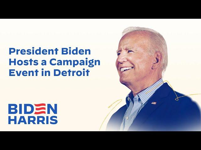 President Biden Hosts a Campaign Event in Detroit, Michigan