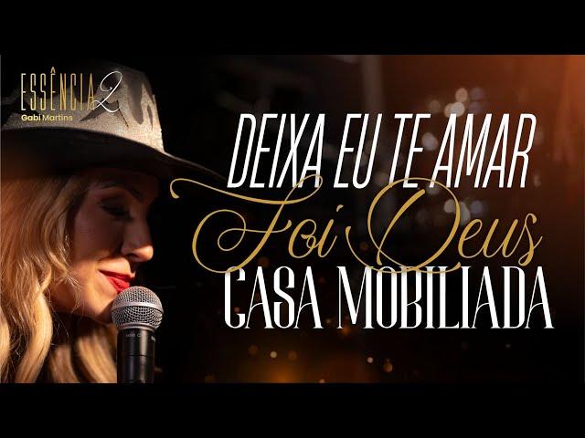 Gabi Martins - Deixa eu te amar | Foi Deus | Casa mobiliada