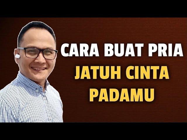 5 CARA MEMBUAT PRIA JATUH CINTA PADAMU - Jonathan Manullang