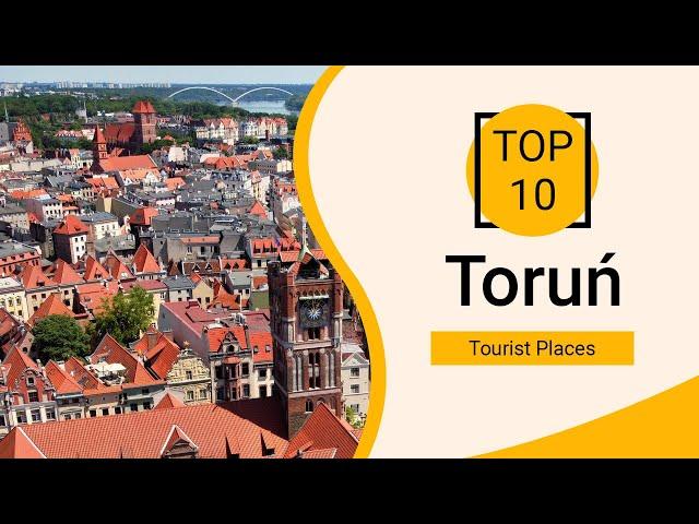 Top 10 Best Tourist Places to Visit in Toruń  | Poland - English