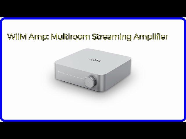 REVIEW (2025): WiiM Amp: Multiroom Streaming Amplifier. ESSENTIAL details.