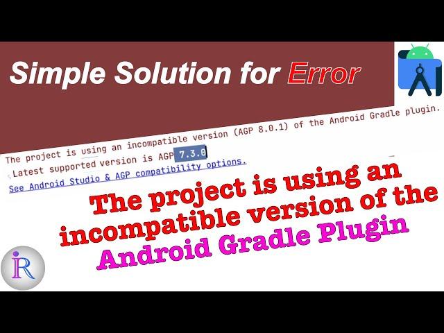 Fix the gradle issue "The project is using an incompatible version of the Android Gradle plugin."