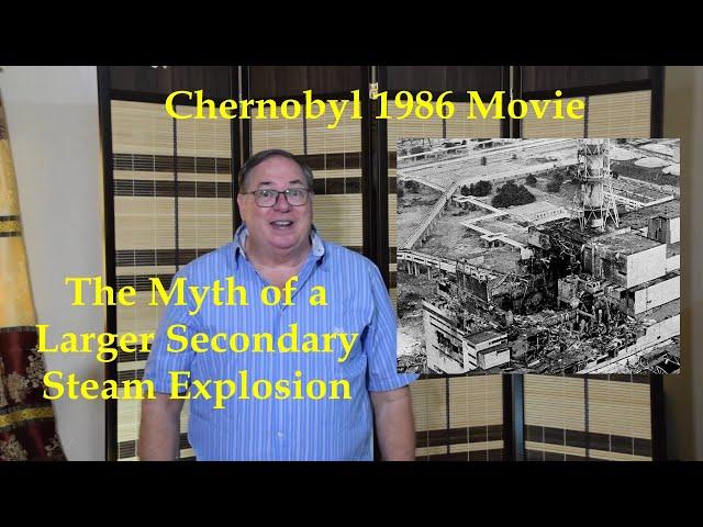 Chernobyl Larger Secondary Steam Explosion Myth