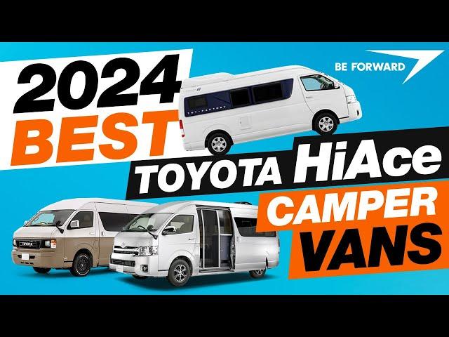  2024 BEST of Japanese HIACE Campervans | BE FORWARD Japanese Camper Series.