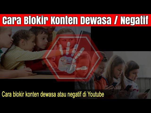 Cara Memblokir Konten Dewasa atau Negatif di Youtube PC dan Android