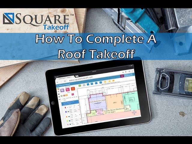 How To Complete a Roof Takeoff With Square Takeoff Software