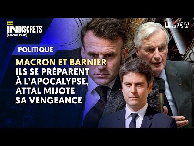 49.3 : MACRON ET BARNIER SE PRÉPARENT À L’APOCALYPSE, ATTAL MIJOTE SA VENGEANCE