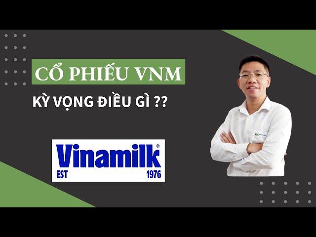 Cổ phiếu VNM - kỳ vọng điều gì?