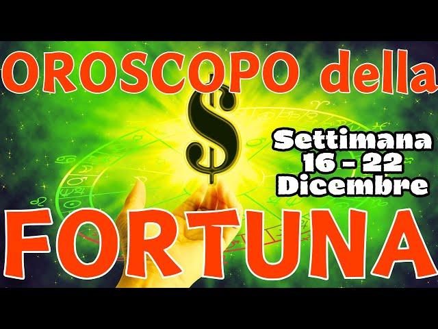 OROSCOPO | I SEGNI PIU' FORTUNATI della SETTIMANA (16 - 22 Dicembre)