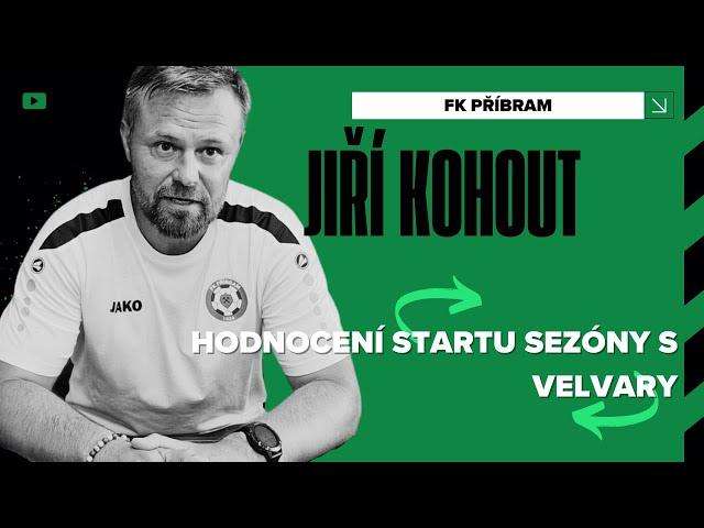 Jiří Kohout hodnotí zápas s Velvary