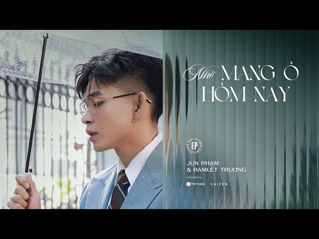 Jun Phạm x Hamlet Trương | 'NHỚ MANG Ô HÔM NAY' (Official MV) - EP An Ủi