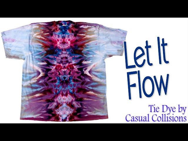 Tie Dye:  Let It Flow  [Ice Dye/Gravity Dye/Vertical Dye]