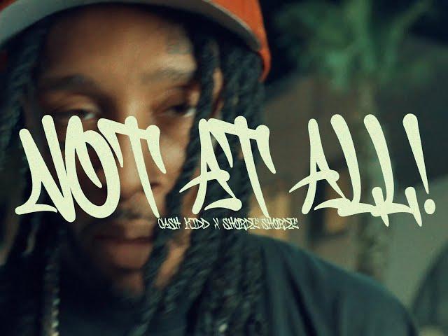 Cash Kidd & Shordie Shordie - NOT AT ALL (Official Video)