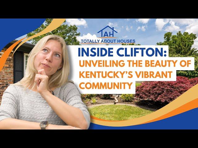 INSIDE CLIFTON - UNVEILING THE BEAUTY OF KENTUCKY'S VIBRANT COMMUNITY