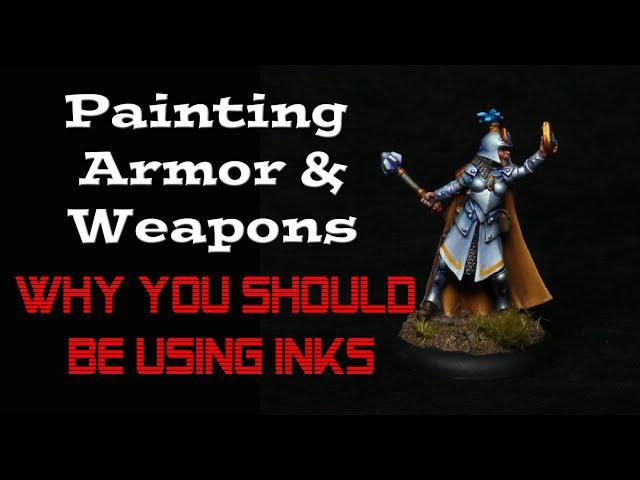 Painting Miniatures Armor & Weapons - You Should Be Using Inks!