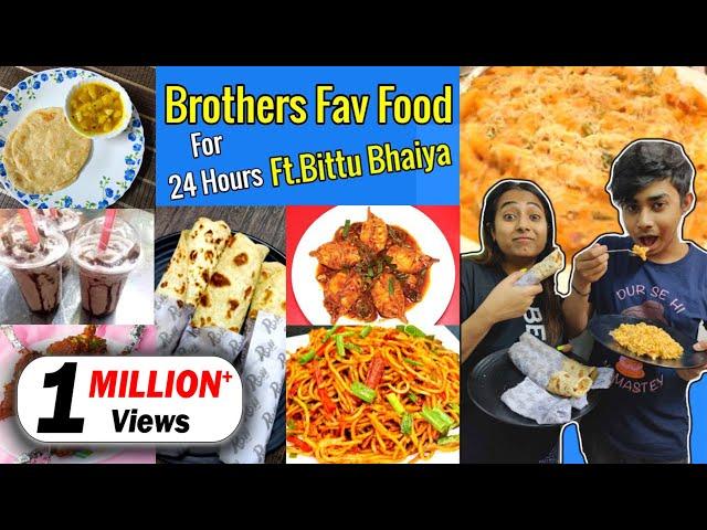 I only ate my BROTHER'S FAV FOOD for 24 hours Food challenge ! ft. Bittu Bhaiya