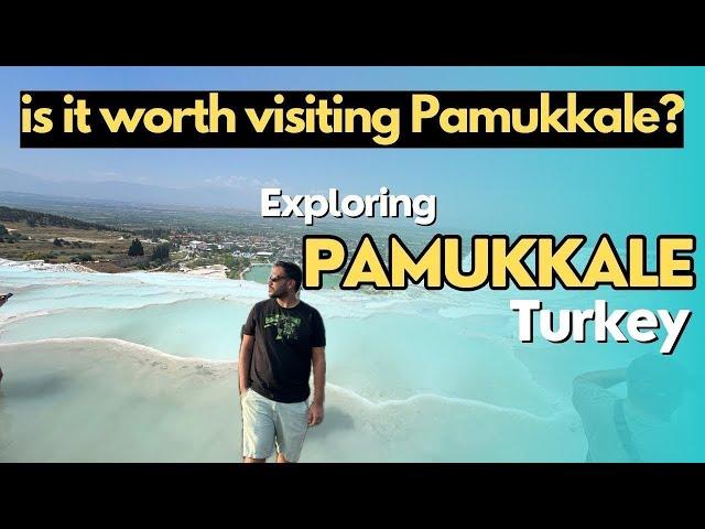 Pamukkale Turkey | Pamukkale Thermal Pools Reality | Is it Worth Visiting Pamukkale?