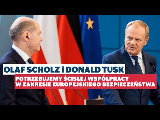 Donald Tusk i Olaf Scholz: "Potrzebujemy ścisłej współpracy w zakresie europejskiego bezpieczeństwa"