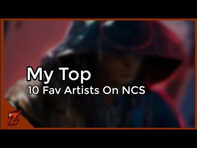 My Top 10 Favourite NCS Artists