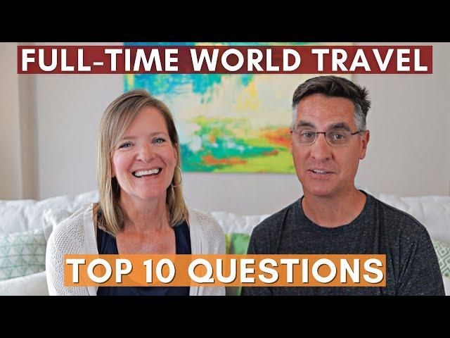 The TRUTH about FULL TIME WORLD TRAVEL | Top Questions