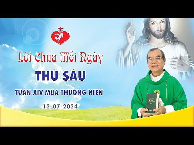 LỜI CHÚA | THỨ SÁU TUẦN XIV MÙA THƯỜNG NIÊN | 12/07/2024